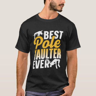 Best Pole Vaulter Ever Vault Vaulting Hobby Tシャツ