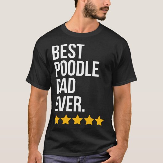 Best Poodle Dad Ever Dog Poodle Dad Tシャツ (正面)