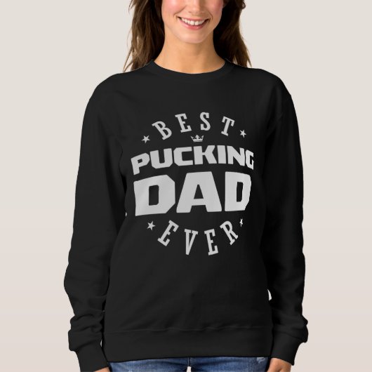 Best Pucking Dad Ever  Hockey Dad スウェットシャツ (正面)