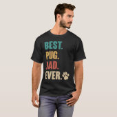 Best Pug Dad Ever Pug Dog Tシャツ (正面フル)