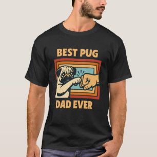 Best Pug Dad Ever Pug Owner Pug Lover Father's Day Tシャツ