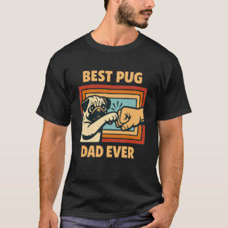 Best Pug Dad Ever Pug Owner Pug Lover Father's Day Tシャツ