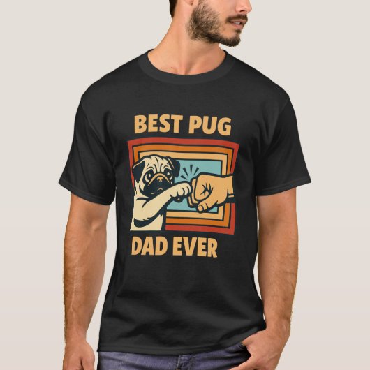 Best Pug Dad Ever Pug Owner Pug Lover Father's Day Tシャツ (正面)