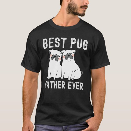 Best Pug Father Ever Father Day Tシャツ (正面)