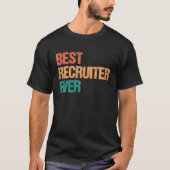 Best Recruiter Ever Appreciation  HR Career Tシャツ (正面)