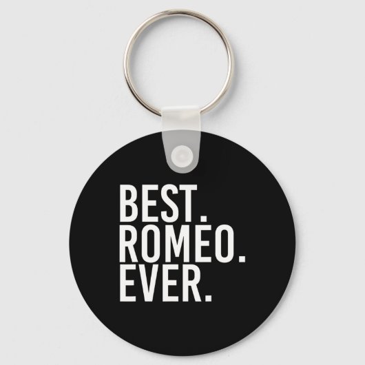Best. Romeo. Ever. Funny Personalized Name Joke Gi キーホルダー (正面)
