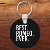 Best. Romeo. Ever. Funny Personalized Name Joke Gi キーホルダー (正面)