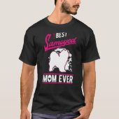 Best Samoyed Mom Ever Samoyed Mom   Tシャツ (正面)