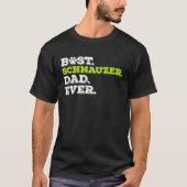 Best Schnauzer Dad Ever Giant Schnauzer Dog Tシャツ (正面)
