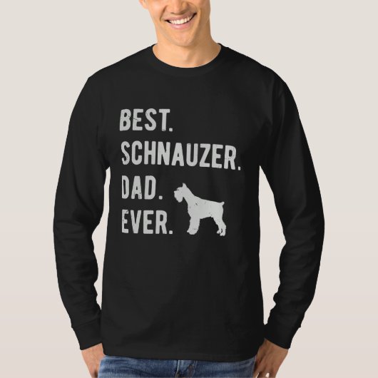 Best Schnauzer Dad Ever Miniature Schnauzer Dog Tシャツ (正面)