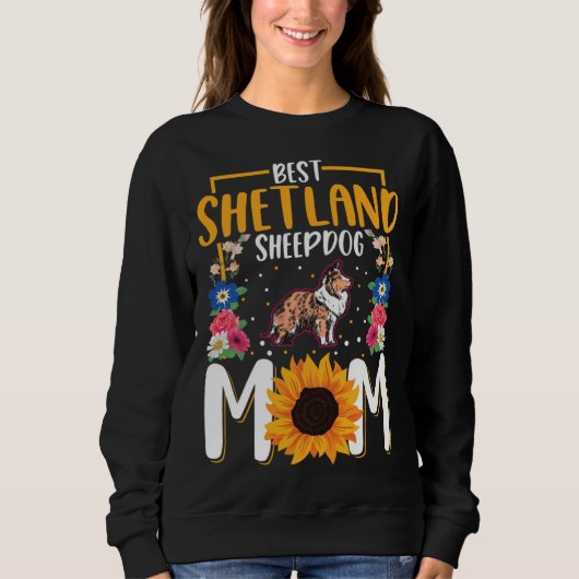 Best Shetland Sheepdog Mom Ever Sheltie Mom スウェットシャツ (正面)