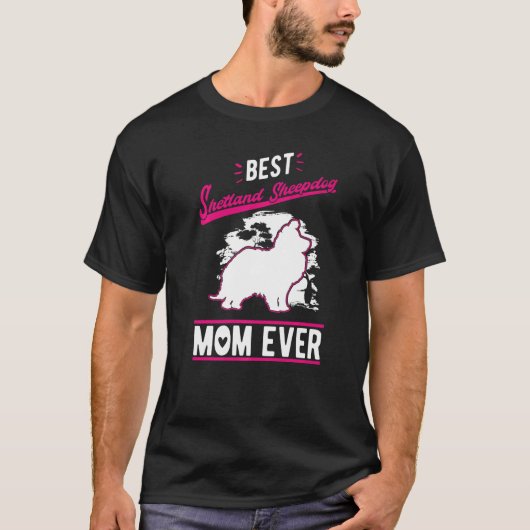 Best Shetland Sheepdog Mom Ever Sheltie Mom   Tシャツ (正面)