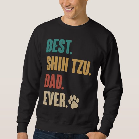 Best Shih Tzu Dad Ever   Shih Tzu Dog スウェットシャツ (正面)