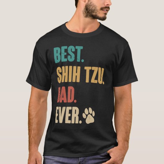 Best Shih Tzu Dad Ever Shih Tzu Dog Tシャツ (正面)