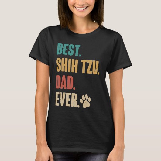 Best Shih Tzu Dad Ever Shih Tzu Dog Tシャツ (正面)