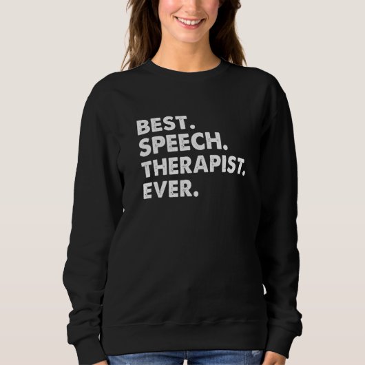 Best Speech Therapist Ever  Speech Therapy スウェットシャツ (正面)