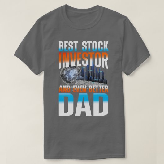 Best Stock Investor And Even Better Dad 2 Tシャツ (デザイン正面)