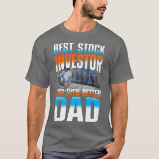 Best Stock Investor And Even Better Dad 2 Tシャツ