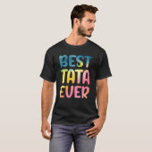 Best Tata Ever Father's Day Tata Tシャツ (正面フル)