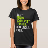 Best Teddy Roosevelt Terrier Dog Uncle Ever Tシャツ (正面)