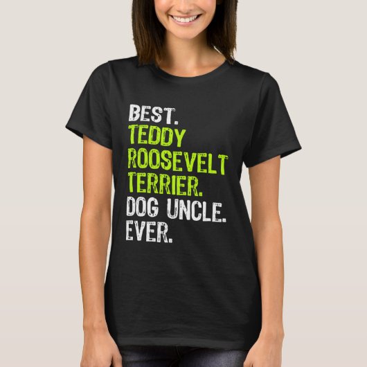 Best Teddy Roosevelt Terrier Dog Uncle Ever Tシャツ (正面)