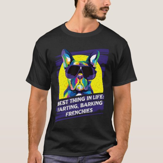 Best Thing in LIfe Farting Barking Frenchies Dog T Tシャツ (正面)