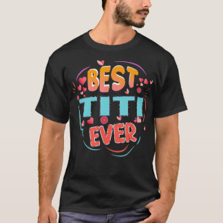 Best Titi Ever Grandma Mother's day Christmas Titi Tシャツ