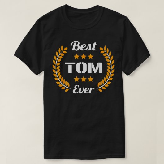 Best Tom Ever Funny Saying First Name Tom  Tシャツ (デザイン正面)