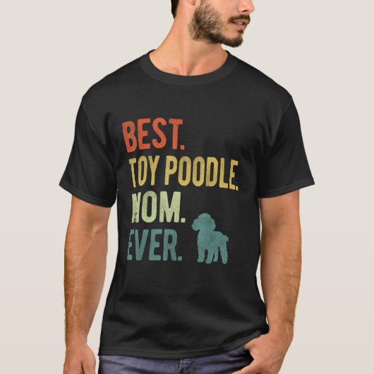 Best Toy Poodle Mom Ever Dog  Mother s Day Tシャツ (正面)