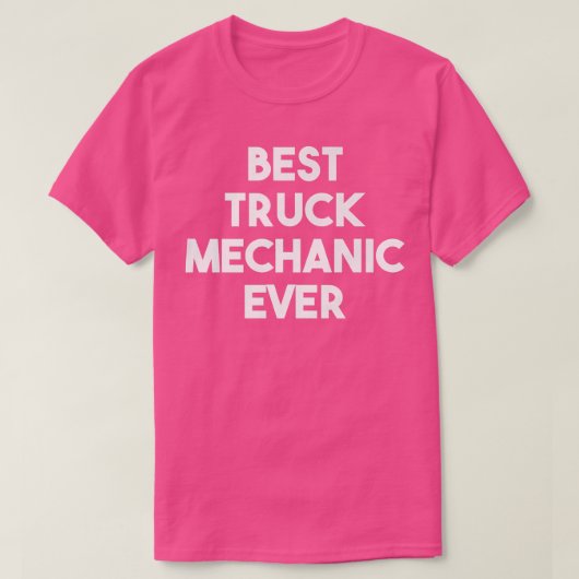 Best Truck Mechanic Ever - Funny103 Tシャツ (デザイン正面)