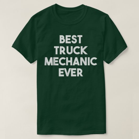 Best Truck Mechanic Ever - Funny Tシャツ (デザイン正面)
