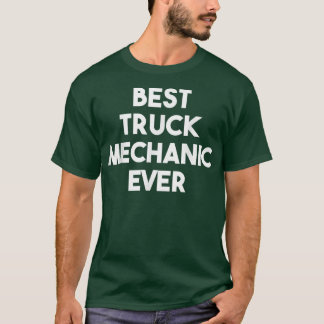 Best Truck Mechanic Ever - Funny Tシャツ