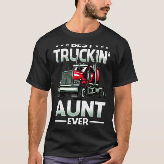 Best Truckin' Aunt Ever Big Rig Trucker Father's D Tシャツ (正面)
