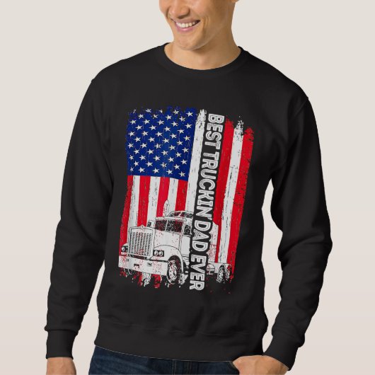 Best Truckin' Dad Ever USA Flag Driver Trucker Fat スウェットシャツ (正面)