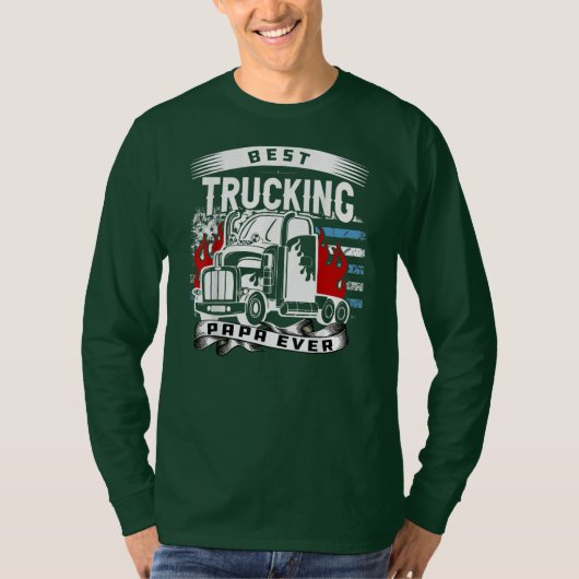 Best Trucking papa Ever Trucker Truck dad Tシャツ (正面)