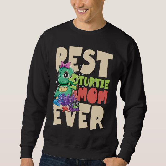 Best Turtle Mom Ever for a Turtle Mother Turtle スウェットシャツ (正面)