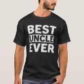Best Uncle Ever  Fathers Day Uncle Tシャツ (正面)