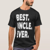 Best Uncle Ever  For Uncle  Uncle Tシャツ (正面)
