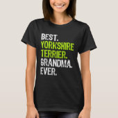 Best Yorkshire Terrier Grandma Ever Dog Tシャツ (正面)