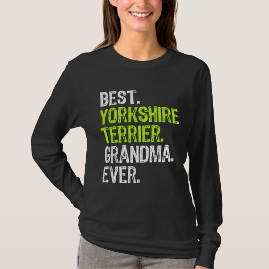 Best Yorkshire Terrier Grandma Ever Dog Tシャツ (正面)