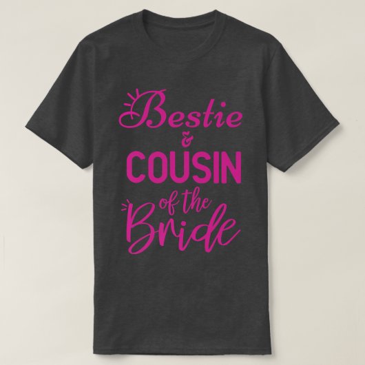 Bestie And Cousin Of The Bride  Tシャツ (デザイン正面)