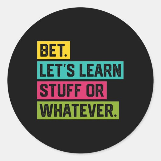 Bet Let's Learn Stuff Or Whatever 面白いバックトゥスクールTシャツ ラウンドシール (正面)