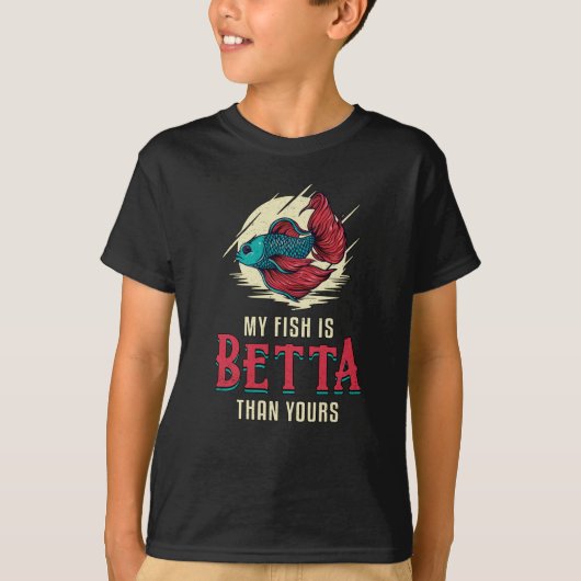 Betta Fish私の魚はあなたの魚よりもBettaである Tシャツ (正面)