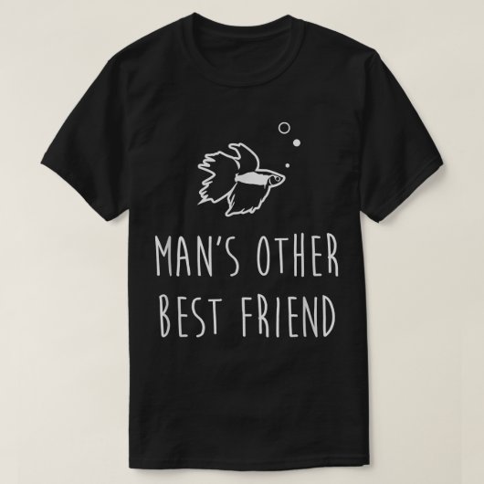 Betta Fish , Man's Best Friend Funny Cute Pet Owne Tシャツ (デザイン正面)