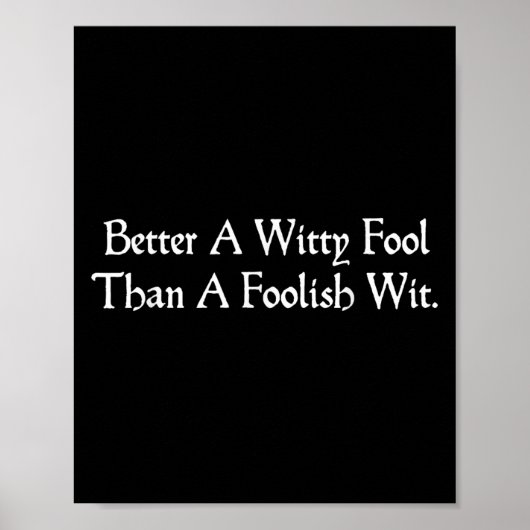 Better A Witty Fool Funny Shakespeare Quote Twelft ポスター (正面)