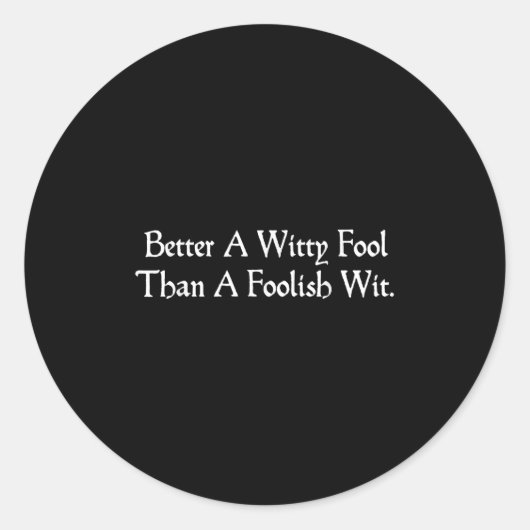 Better A Witty Fool Funny Shakespeare Quote Twelft ラウンドシール (正面)