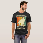 Better Betting Than Bed Wetting Horse Racing Betti Tシャツ (正面フル)