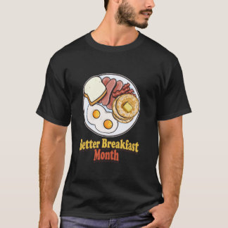 Better Breakfast Month I Loveの朝食べ食 Tシャツ