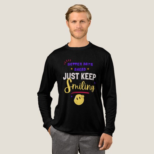 Better Days Ahead, Just Keep Smiling トライブレンドＴシャツ (正面全体)