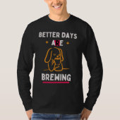Better Days Are Brewing Tシャツ (正面)